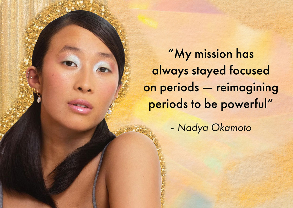 Empowering Stories: Meet Nadya Okamoto, The Activist On A Mission To Destigmatize Periods